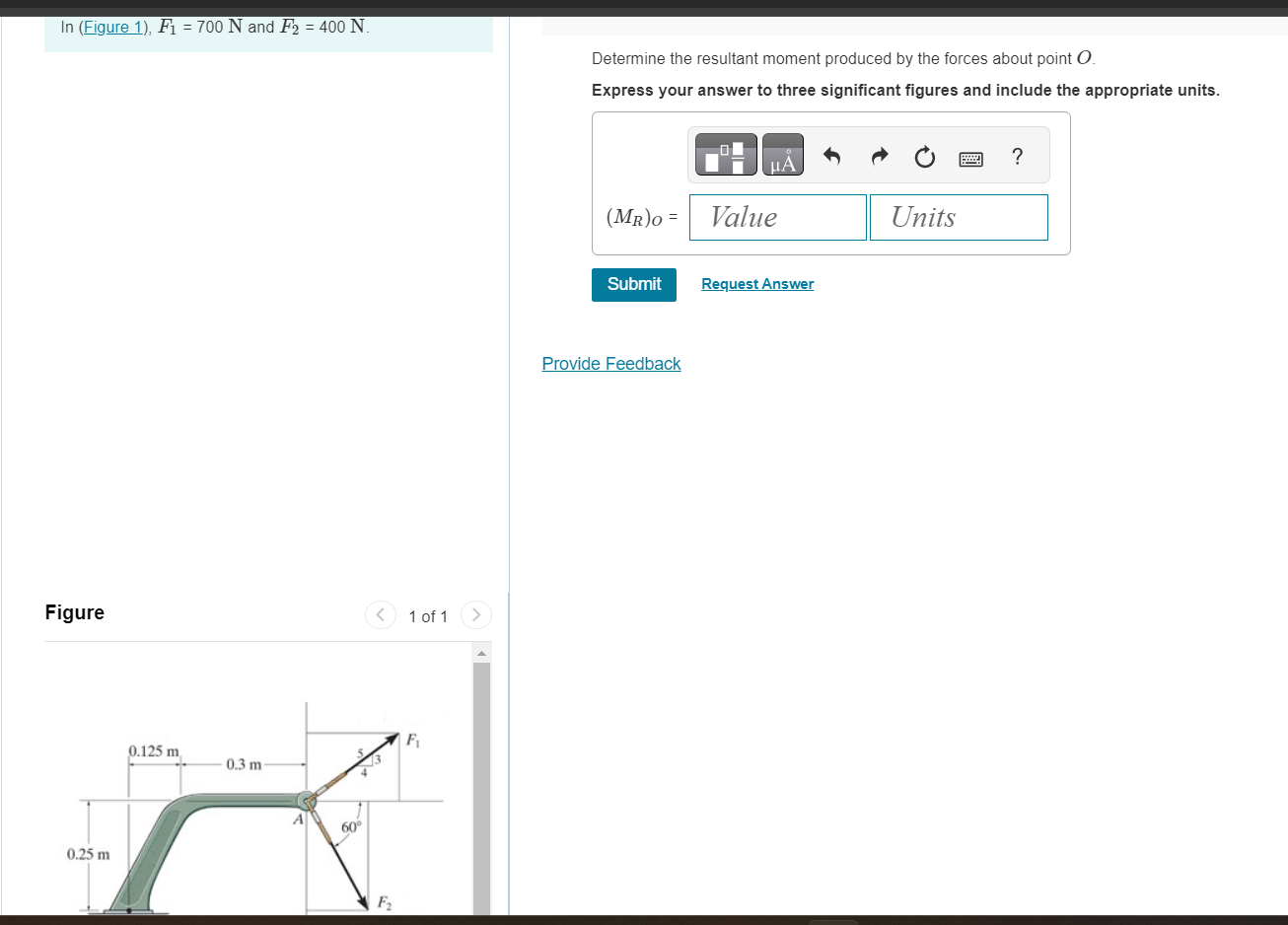 In ( Figure 1 ) , F 1 = 7 0 0 N and F 2 = 4 0 0 N