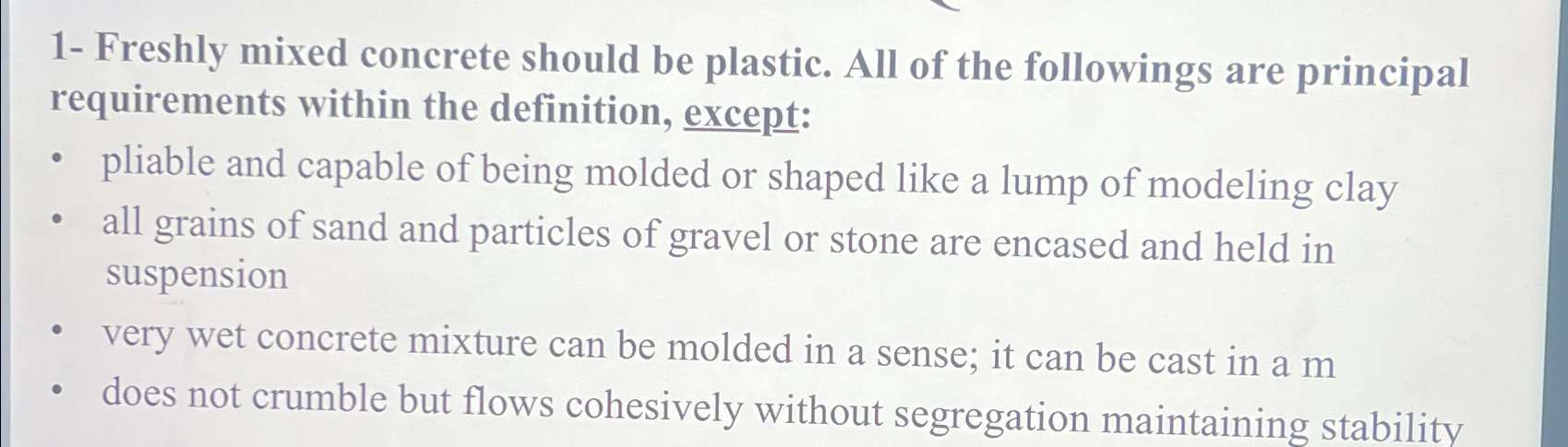 1 - Freshly mixed concrete should be plastic. All