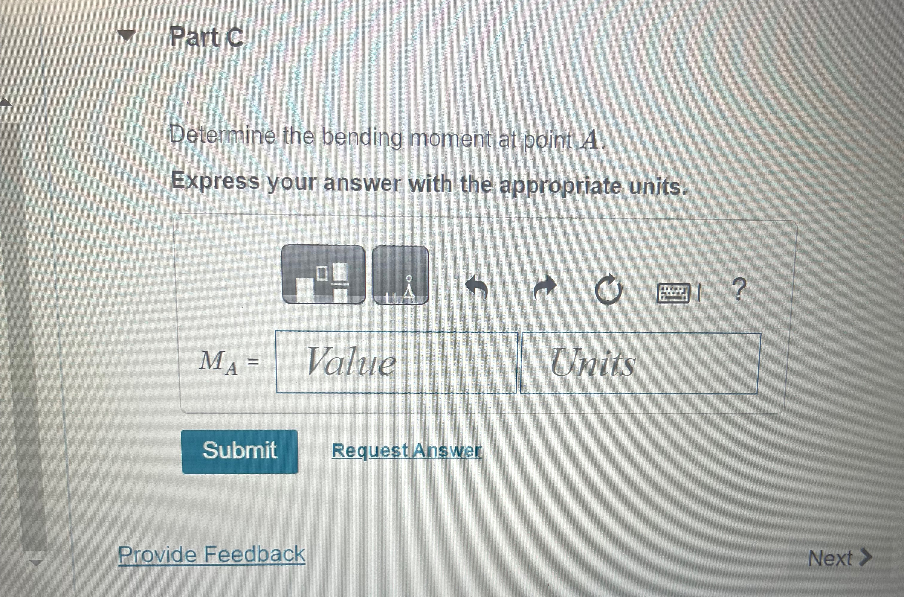 Part C Determine the bending moment at point A .