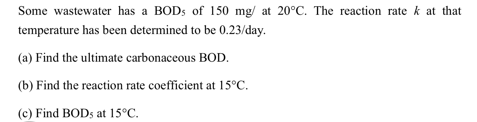 Some wastewater has a B O D 5 of 1 5 0 m g / L at
