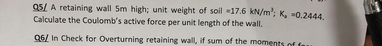 Q 5 / A retaining wall 5 m high; unit weight of