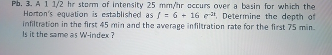 Pb . 3 . A 1 1 2 h r storm of intensity 2 5 m m h