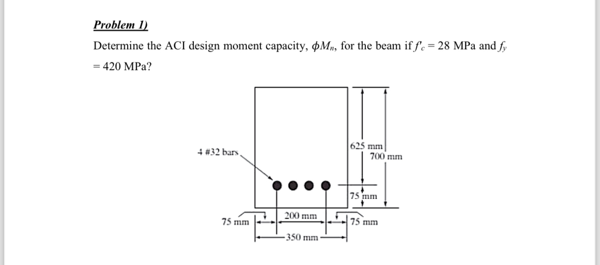 Problem 1 ) Determine the ACI design moment