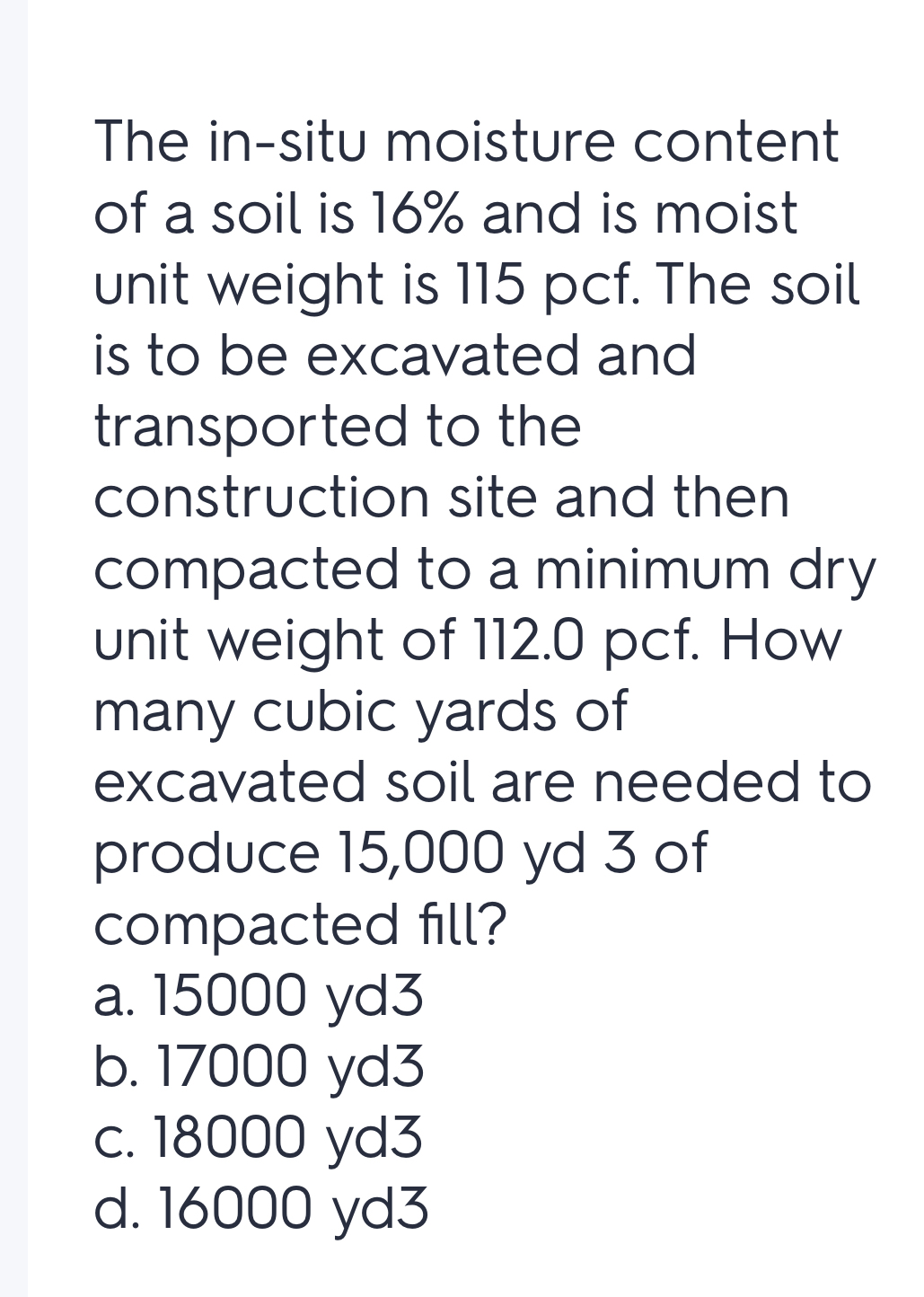The in - situ moisture content of a soil is 1 6 %