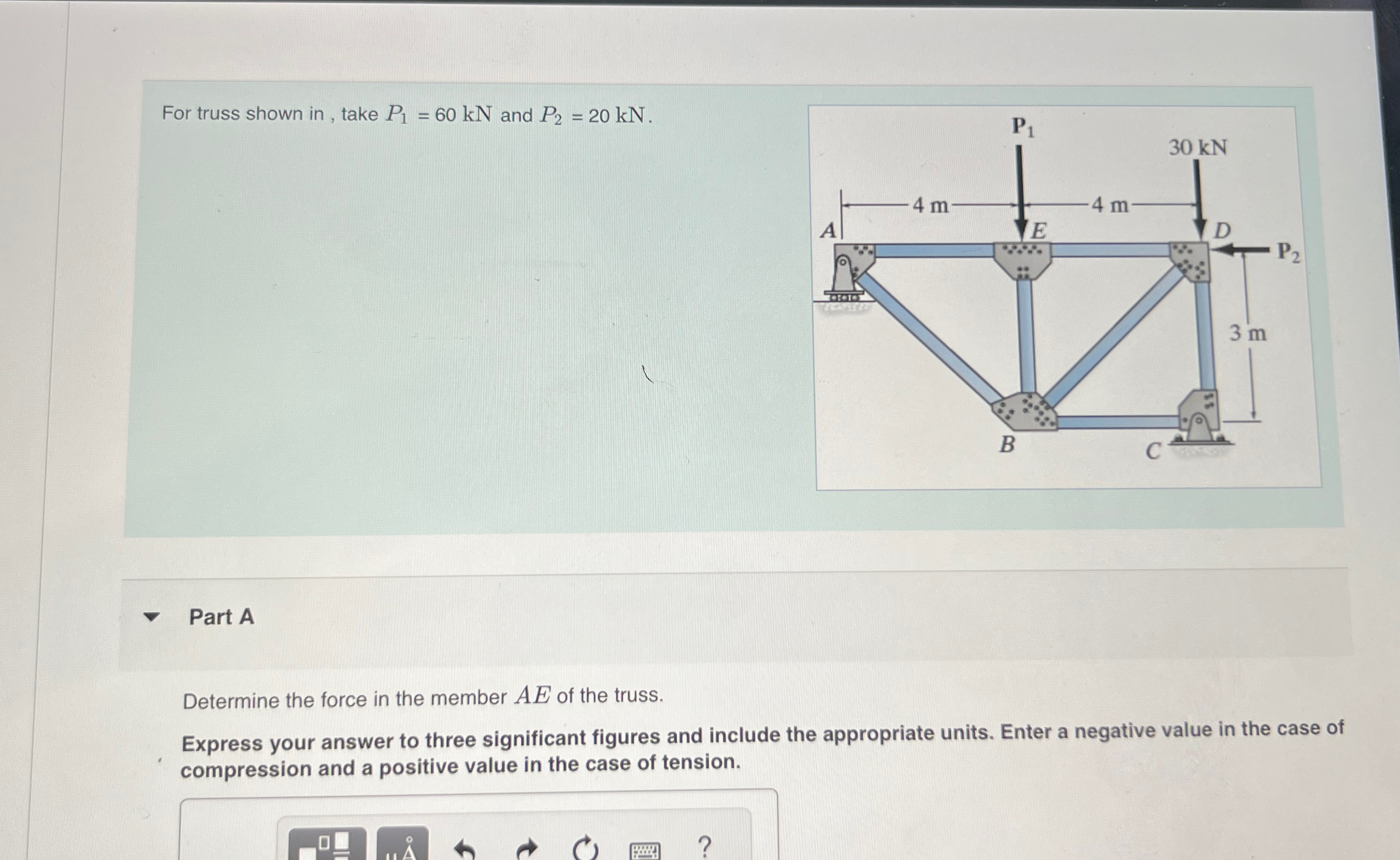 For truss shown in , take P 1 = 6 0 k N and P 2 =
