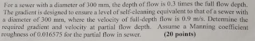 For a sewer with a diameter of 3 0 0 mm , the
