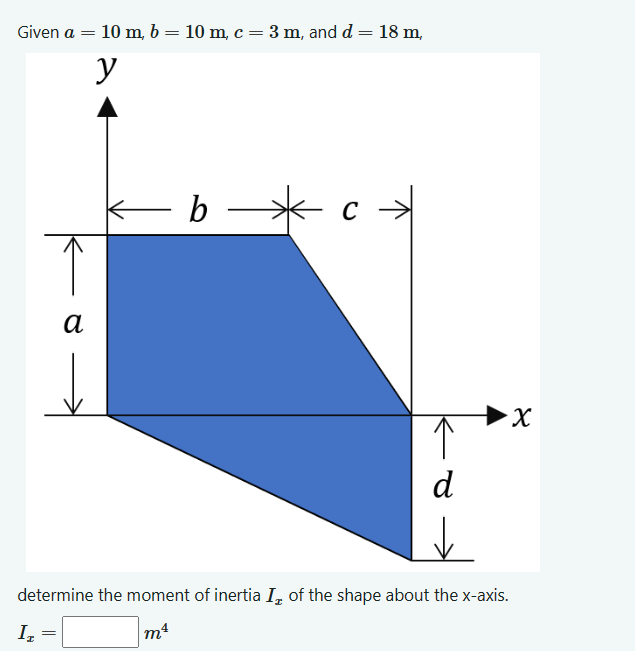 Given a = 1 0 m , b = 1 0 m , c = 3 m , and d = 1