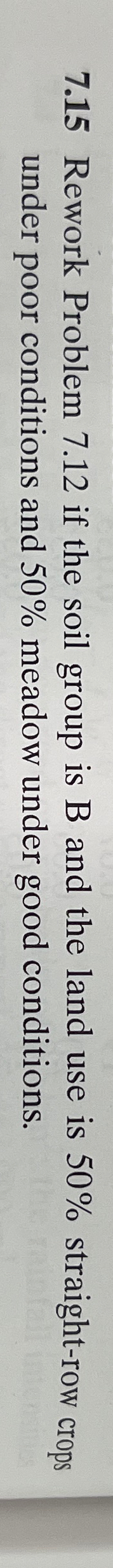 7 . 1 5 Rework Problem 7 . 1 2 if the soil group