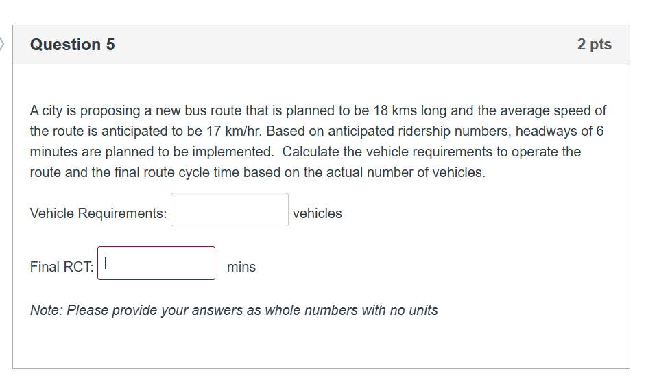 Question 5 A city is proposing a new bus route