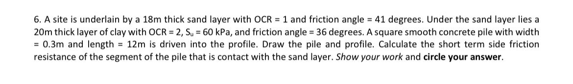 A site is underlain by a 1 8 m thick sand layer