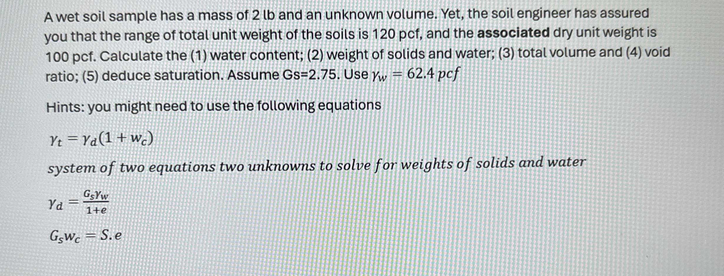 A wet soil sample has a mass of 2 lb and an