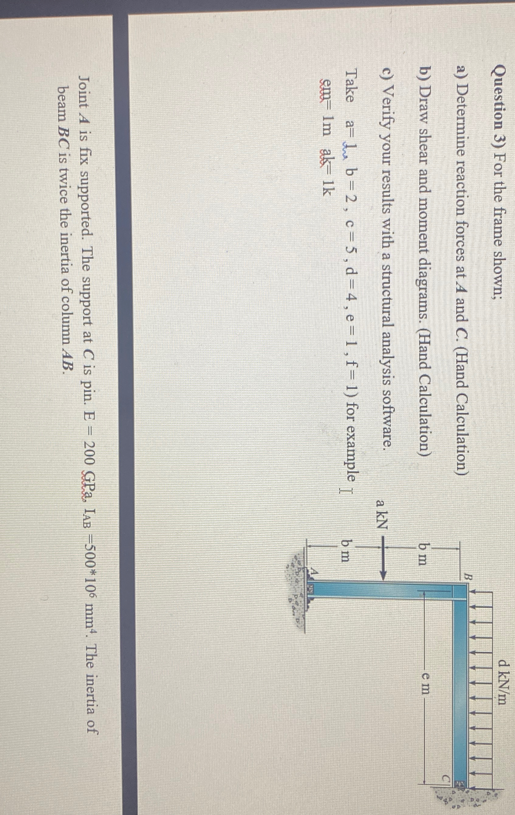 Question 3 ) For the frame shown; a ) Determine