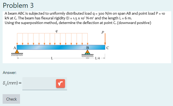 Problem 3 A beam ABC is subjected to uniformly