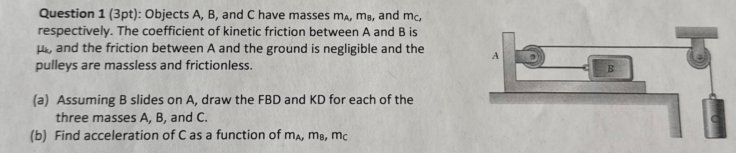 Question 1 ( 3 pt ) : Objects A , B , and C have