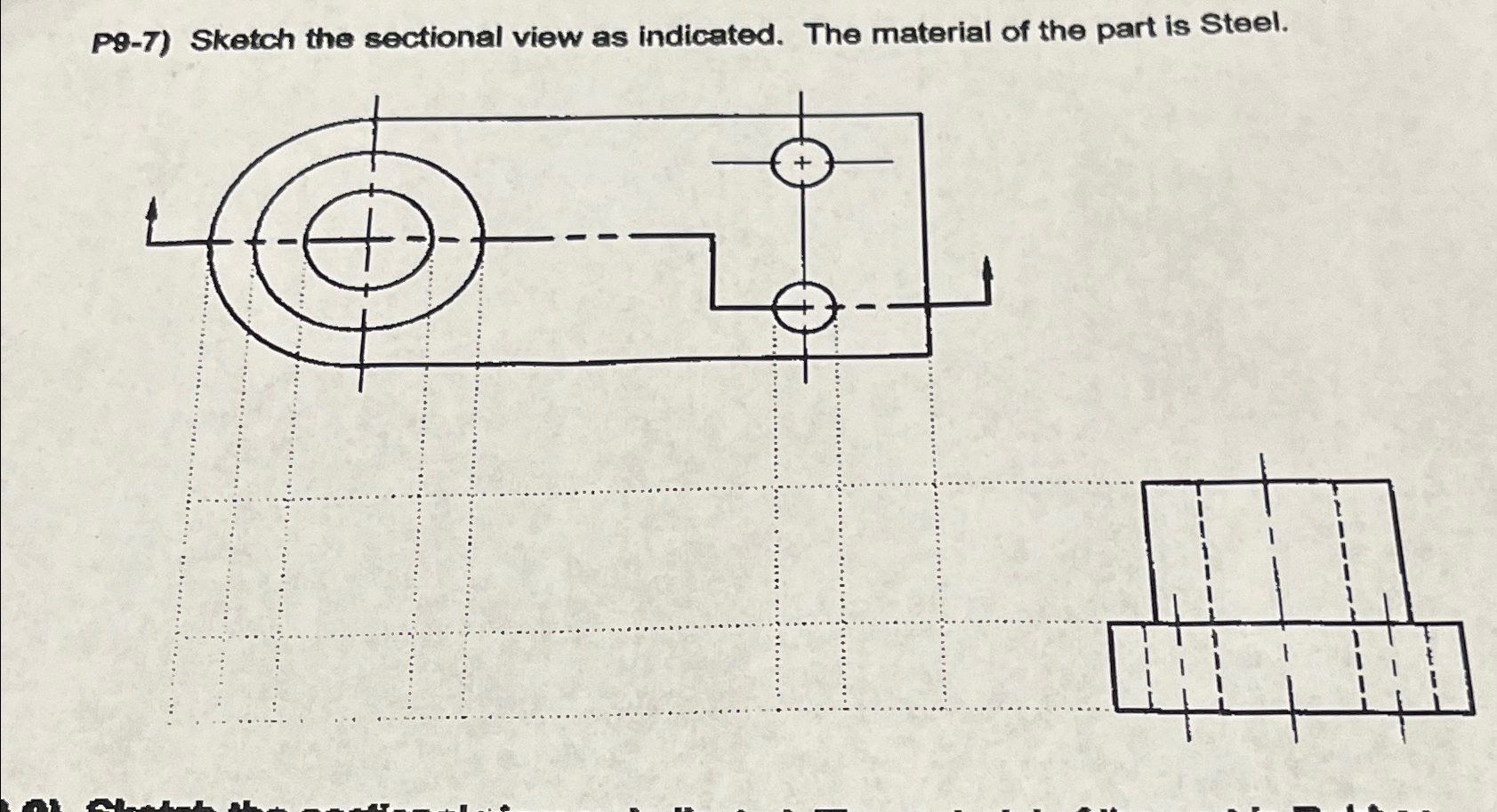 P 9 - 7 ) Sketch the sectional view as indicated.