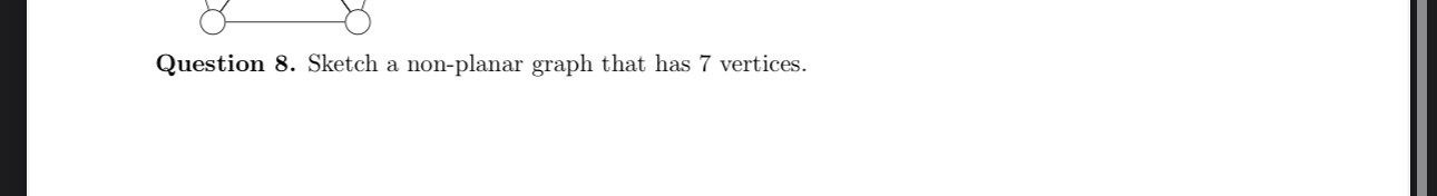 Question 8 . Sketch a non - planar graph that has