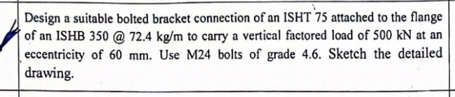 Design a suitable bolted bracket connection of an