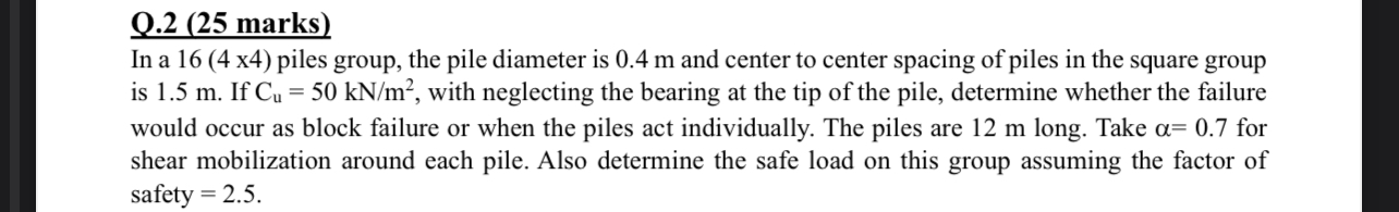 Q . 2 ( 2 5 marks ) In a 1 6 ( 4 x ) piles group,