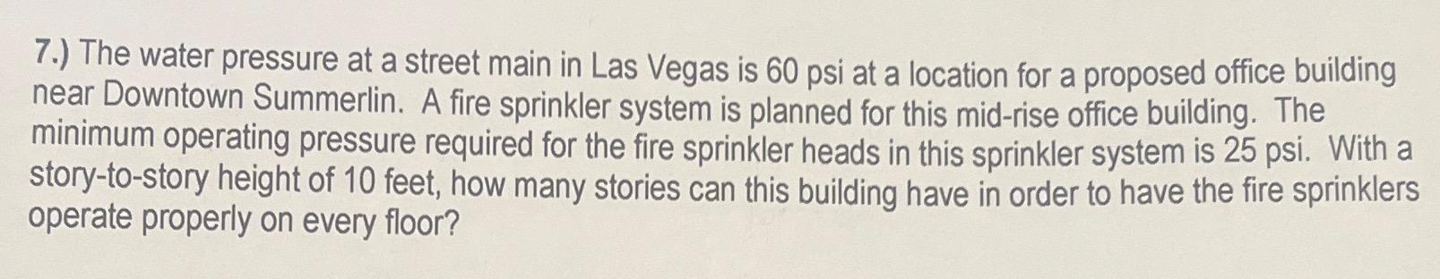 7 . ) The water pressure at a street main in Las