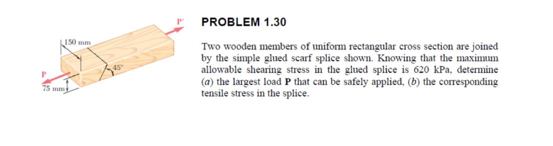PROBLEM 1 . 3 0 Two wooden members of uniform
