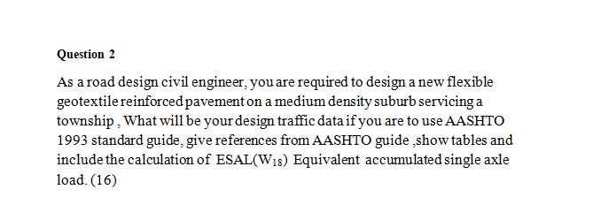 Question 2 As a road design civil engineer, you