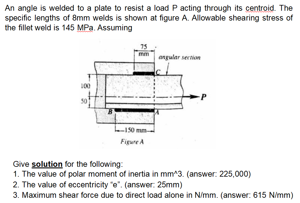 An angle is welded to a plate to resist a load P