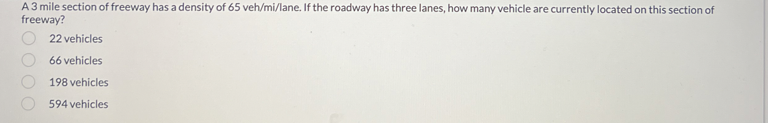 A 3 mile section of freeway has a density of 6 5