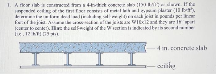 A floor slab is constructed from a 4 - in - thick
