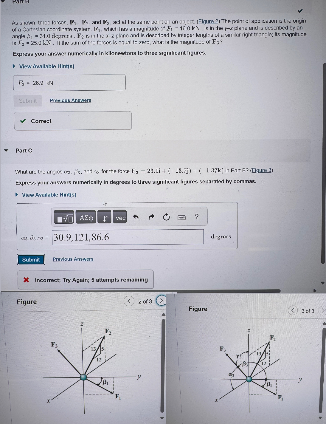 As shown, three forces, F 1 , F 2 , and F 3 , act