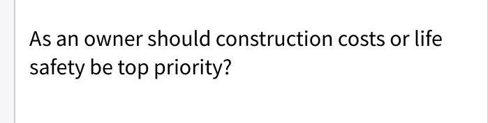 As an owner should construction costs or life