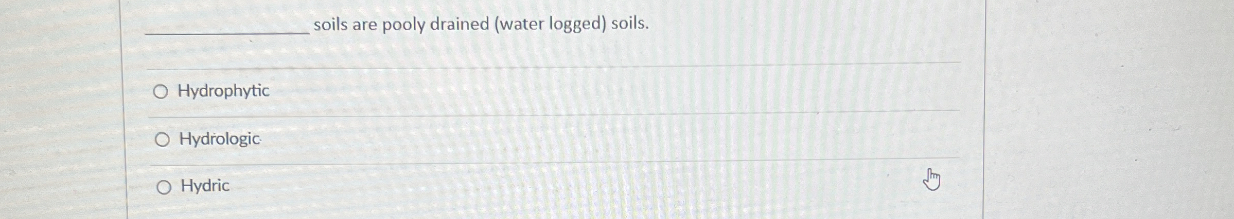 soils are pooly drained ( water logged ) soils.