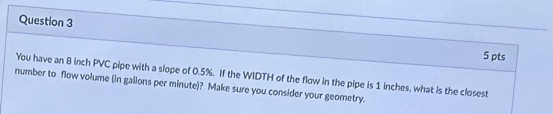 Question 3 5 pts You have an 8 inch PVC plpe with