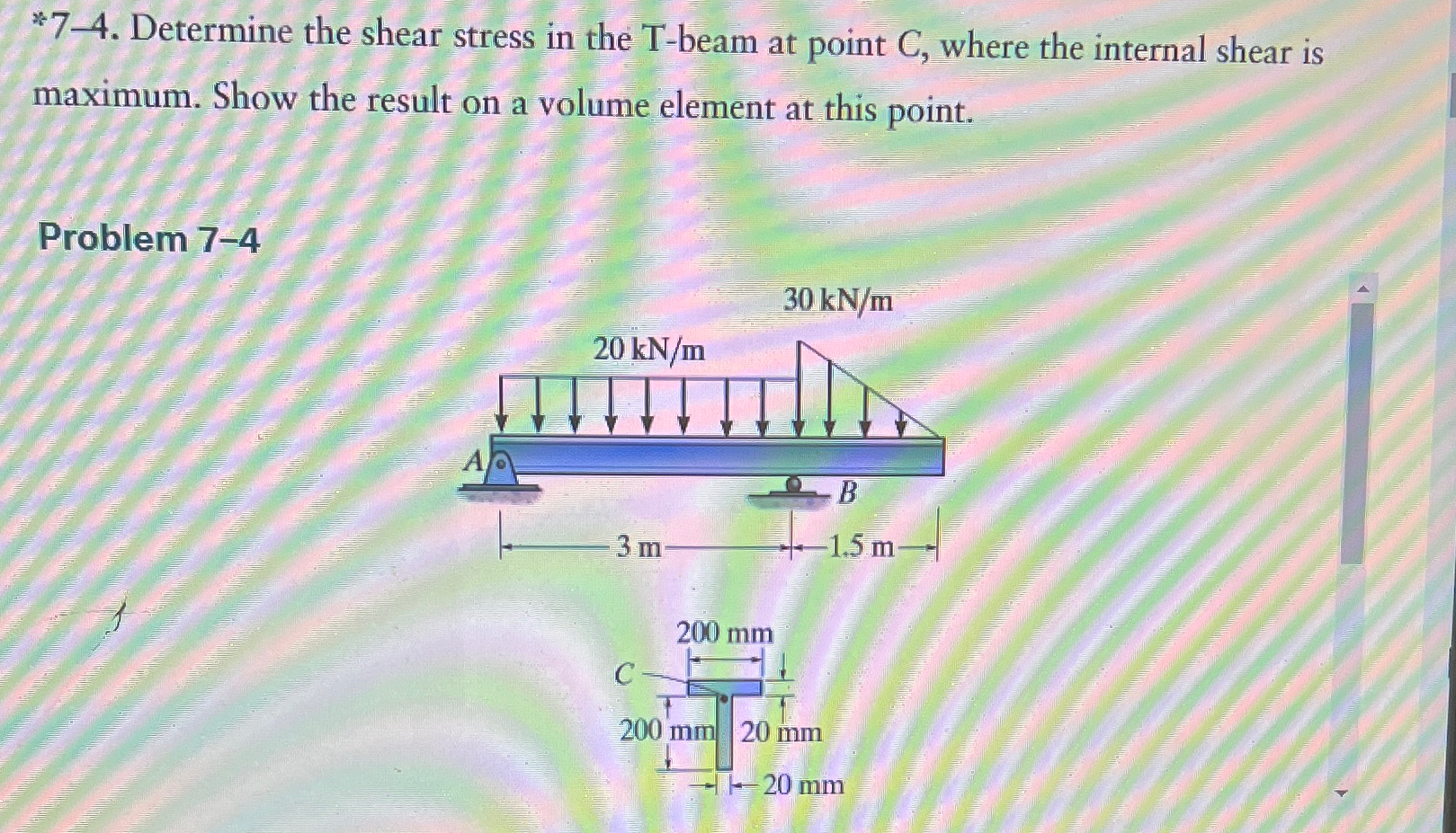 * 7 - 4 . Determine the shear stress in the T -