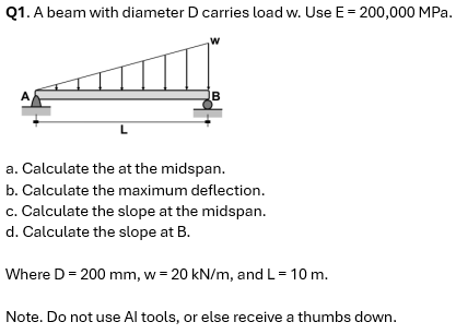 Q 1 . A beam with diameter D carries load w . Use