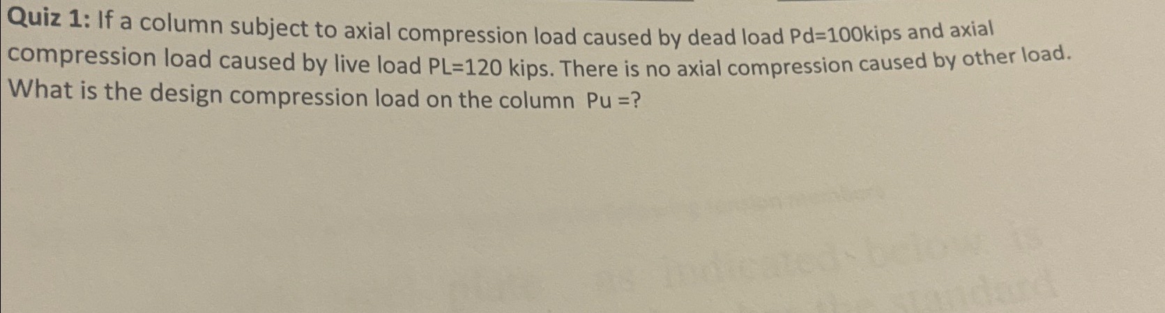 Quiz 1 : If a column subject to axial compression