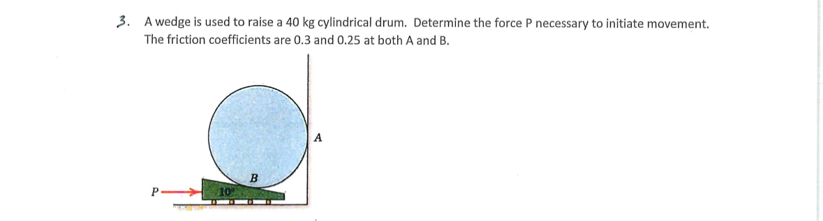 A wedge is used to raise a 4 0 k g cylindrical