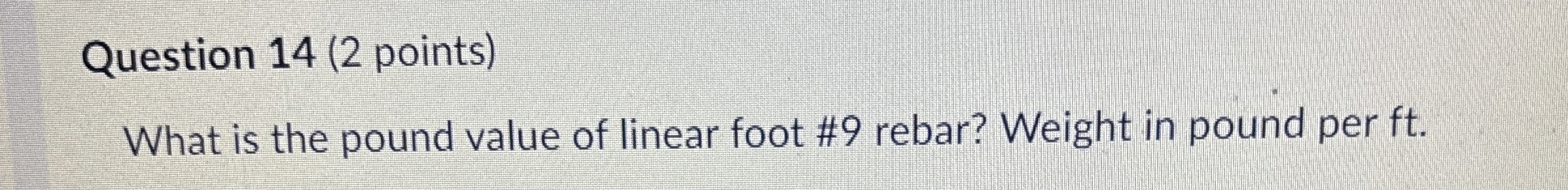 Question 1 4 ( 2 points ) What is the pound value