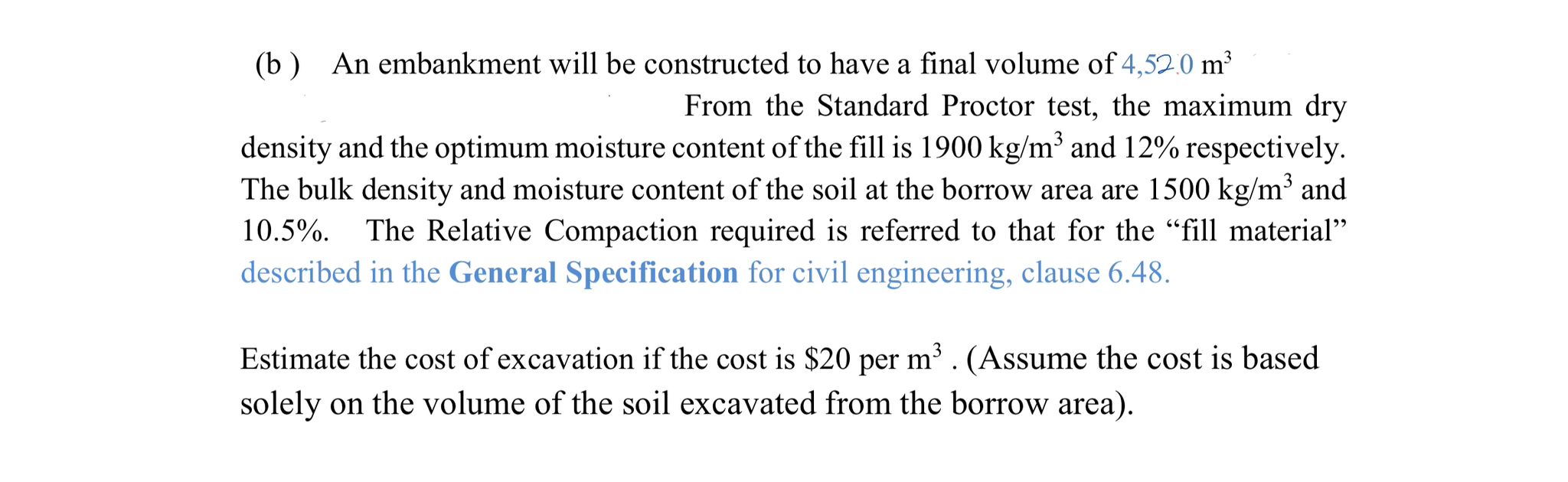 ( b ) An embankment will be constructed to have a