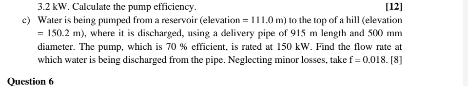 c ) Water is being pumped from a reservoir (