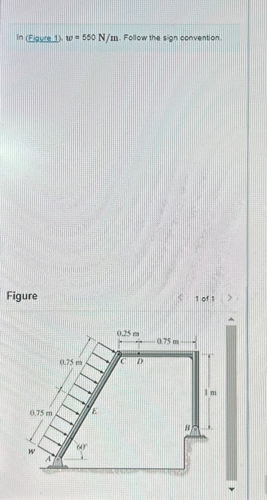 In ( Eigure 1 ) w = 5 5 0 N m . Follow the sign