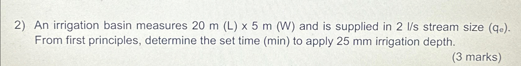 An irrigation basin measures 2 0 m ( L ) 5 m ( W