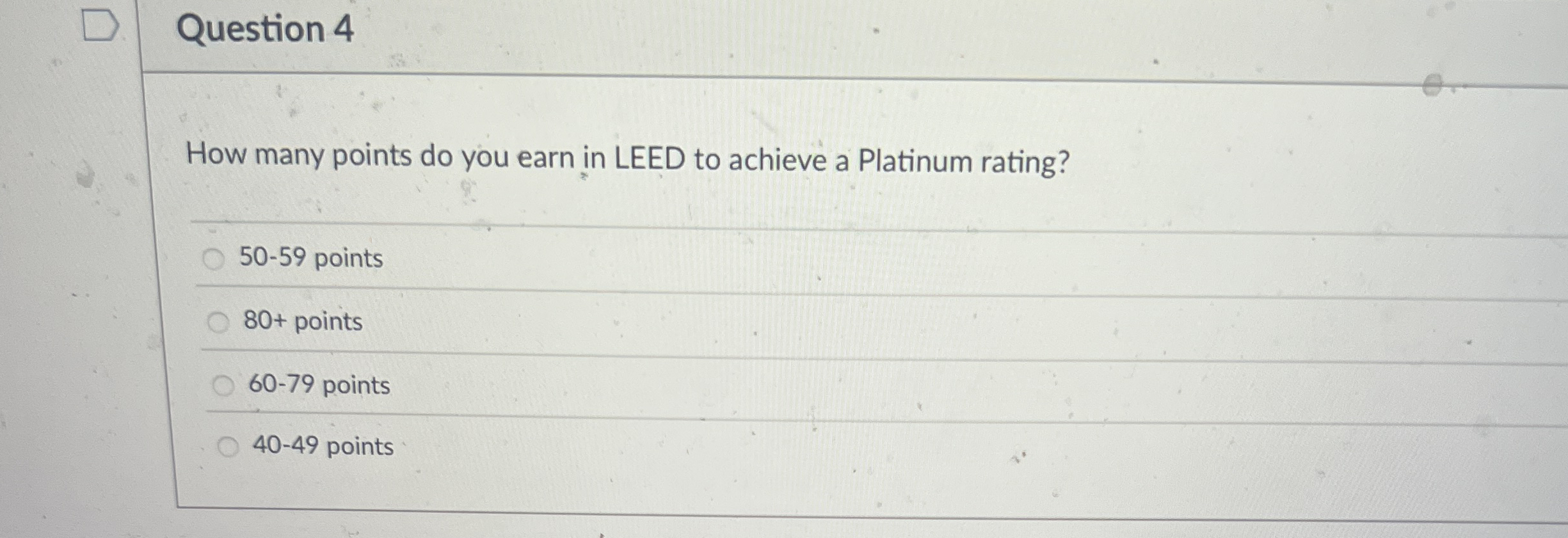 Question 4 How many points do you earn in LEED to