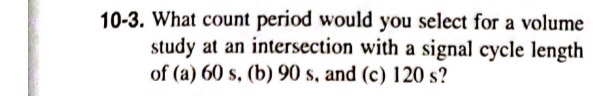 1 0 - 3 . What count period would you select for