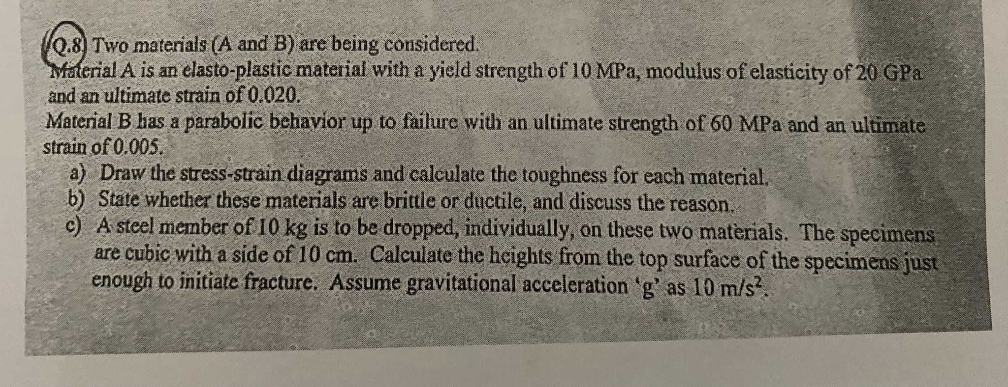 Q . 8 . Two materials ( A and B ) are being