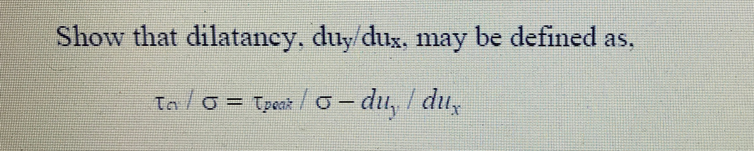 Show that dilatancy, duy / dux , may be defined