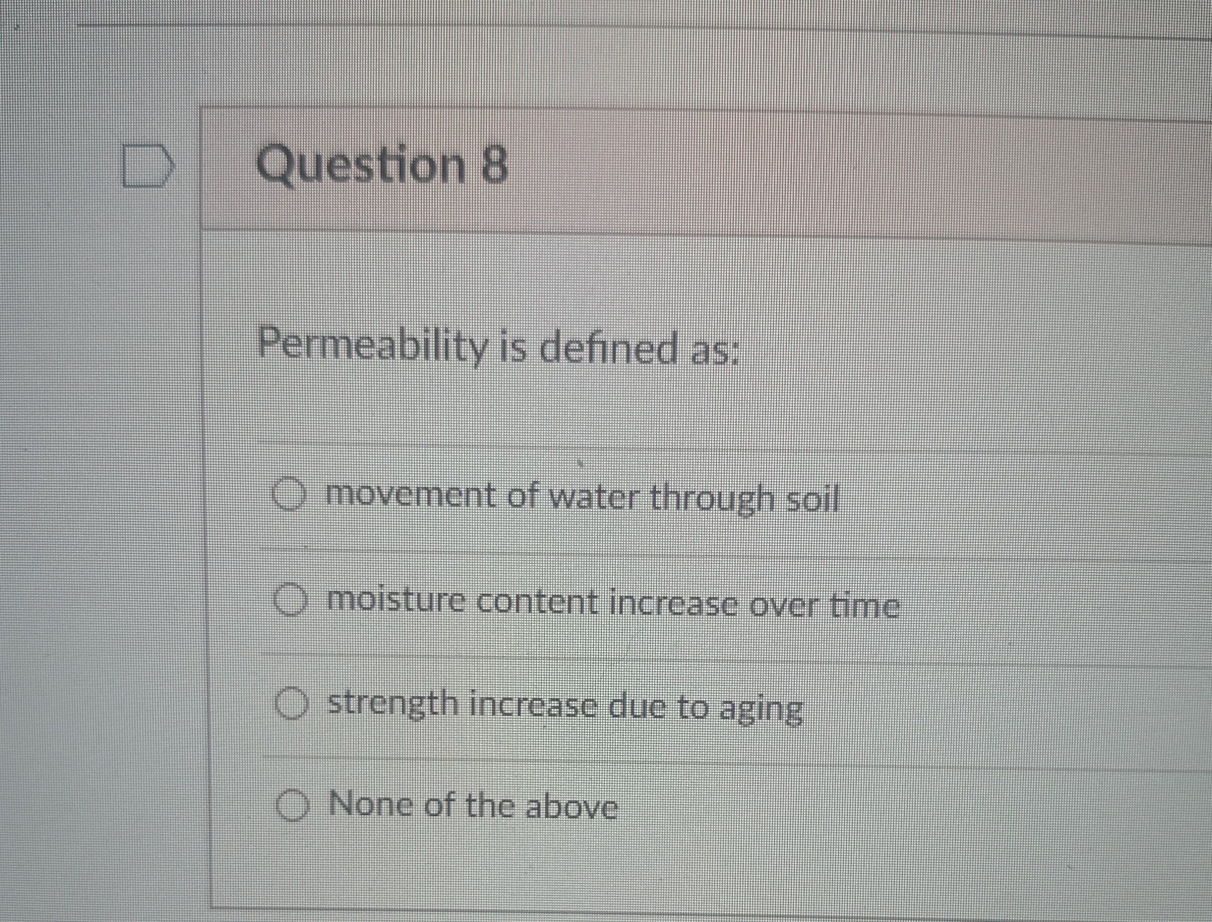 Question 8 Permeability is defined as: movement