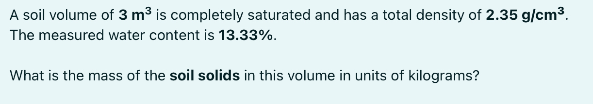 A soil volume of 3 m 3 is completely saturated