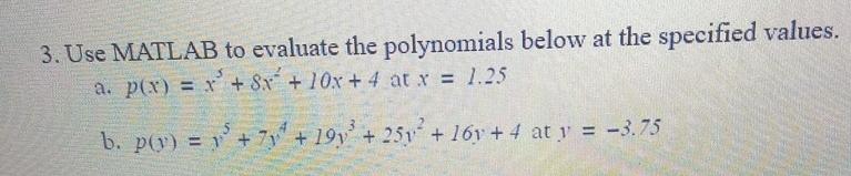 Use MATLAB to evaluate the polynomials below at