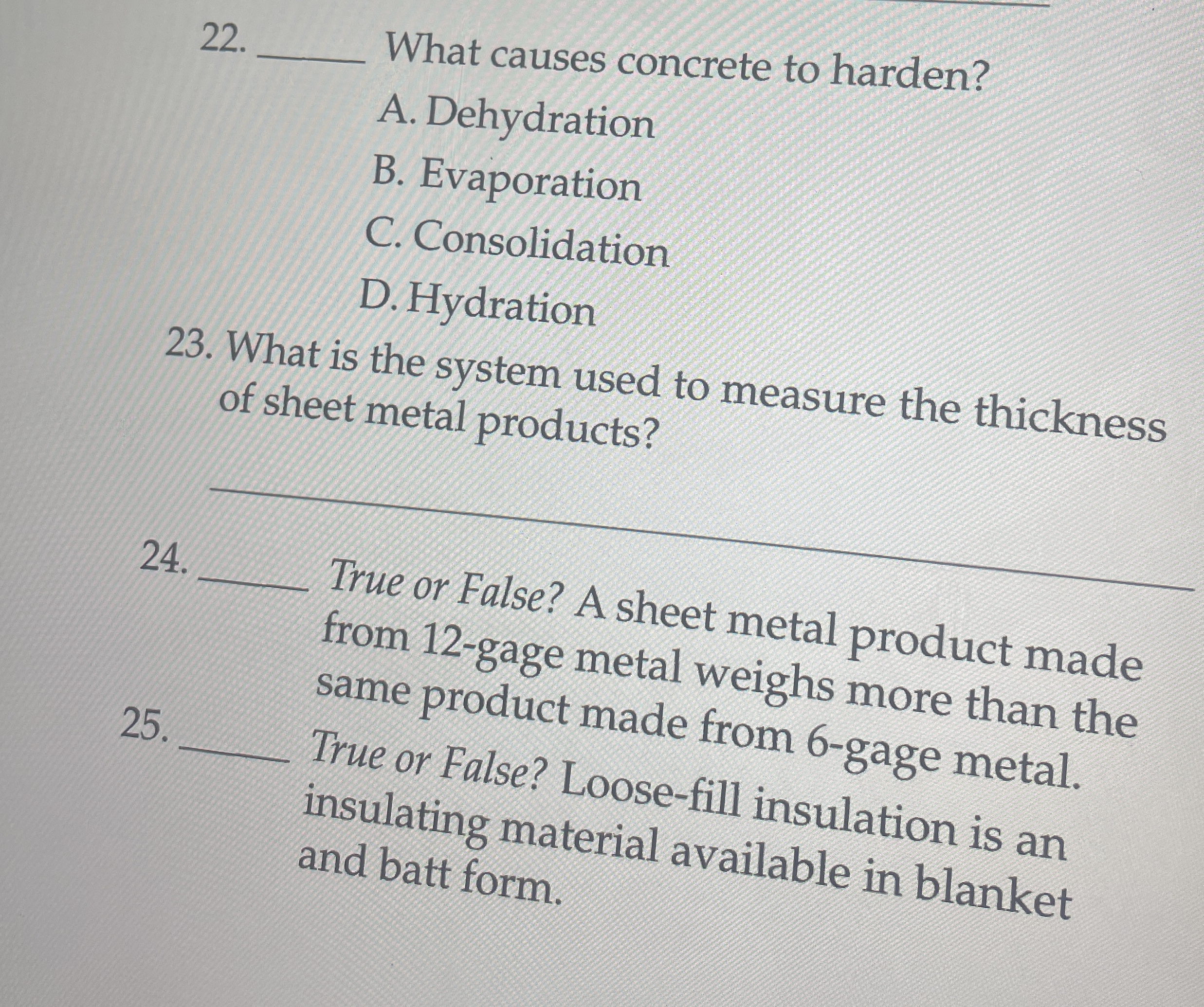 What causes concrete to harden? A . Dehydration B
