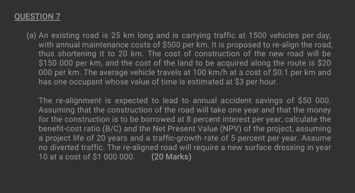 QUESTION 7 ( a ) An existing road is 2 5 k m long